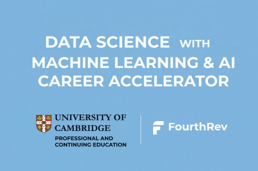 A blue box with the words Data Science with Machine Learning and AI Career Accelerator and the logos of th eUniversity of Cambridge and Fourth Rev.